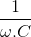 \frac{1}{\omega .C}