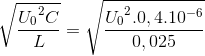 \sqrt{\frace_U_{0^{2}C}{L}}=\sqrt{\frace_U_{0^{2}.0,4.10^{-6}}{0,025}}