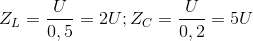 Z_{L}=\frac{U}{0,5}=2U;Z_{C}=\frac{U}{0,2}=5U