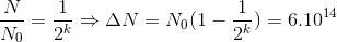 \frac{N}{N_{0}}=\frac{1}{2^{k}}\Rightarrow \Delta N=N_{0}(1-\frac{1}{2^{k}})=6.10^{14}