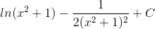 ln(x^{2}+1)-\frac{1}{2(x^{2}+1)^{2}}+ C