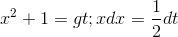 x^{2}+1 => xdx = \frac{1}{2}dt