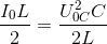 \frac{I_{0}L}{2}=\frac{U_{0C}^{2}C}{2L}