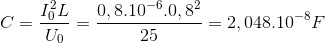 C=\frac{I_{0}^{2}L}{U_{0}}=\frac{0,8.10^{-6}.0,8^{2}}{25}=2,048.10^{-8}F