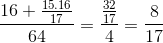 \frac{16+\frac{15.16}{17}}{64}=\frac{\frac{32}{17}}{4}=\frac{8}{17}