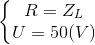 \left\{\begin{matrix} R=Z_{L}\\ U=50(V) \end{matrix}\right.