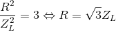 \frac{R^{2}}{Z_{L}^{2}}=3\Leftrightarrow R=\sqrt{3}Z_{L}