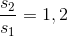 \frac{s_{2}}{s_{1}}=1,2