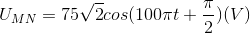 U_{MN}=75\sqrt{2}cos(100\pi t+\frac{\pi }{2}) (V)
