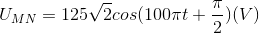 U_{MN}=125\sqrt{2}cos(100\pi t+\frac{\pi }{2}) (V)