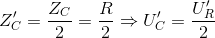 Z'_{C}=\frac{Z_{C}}{2}=\frac{R}{2}\Rightarrow U'_{C}=\frac{U'_{R}}{2}