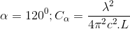 \alpha =120^{0};C_{\alpha }=\frac{\lambda ^{2}}{4\pi ^{2}c^{2}.L}