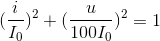 (\frac{i}{I_{0}})^{2}+(\frac{u}{100I_{0}})^{2}=1