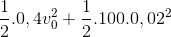 \frac{1}{2}.0,4v_{0}^{2}+\frac{1}{2}.100.0,02^{2}