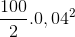 \frac{100}{2}.0,04^{2}