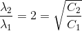 \frac{\lambda _{2}}{\lambda _{1}}=2=\sqrt{\frac{C_{2}}{C_{1}}}