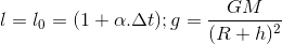 l=l_{0}=(1+\alpha .\Delta t);g=\frac{GM}{(R+h)^{2}}