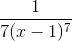 \frac{1}{7(x-1)^{7}}