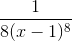 \frac{1}{8(x-1)^8}