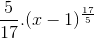\frac{5}{17}.(x-1)^{\frac{17}{5}}