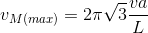 v_{M(max)}=2\pi \sqrt{3}\frac{va}{L}