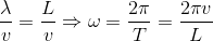 \frac{\lambda }{v}=\frac{L}{v}\Rightarrow \omega =\frac{2\pi }{T}=\frac{2\pi v}{L}