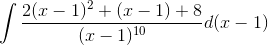 \int \frac{2(x-1)^{2}+(x-1)+8}{(x-1)^{10}}d(x-1)