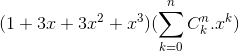 (1+3x+3x^{2}+x^{3})(\sum_{k=0}^{n}C_{k}^{n}.x^{k})