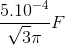 \frac{5.10^{-4}}{\sqrt{3}\pi }F