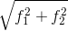\sqrt{f_{1}^{2} + f_{2}^{2}}
