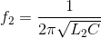 f_{2}=\frac{1}{2\pi\sqrt{L_{2}C} }