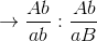 \rightarrow \frac{Ab}{ab}: \frac{Ab}{aB}