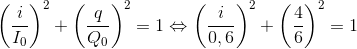 \left ( \frac{i}{I_{0}} \right )^{2}+\left ( \frac{q}{Q_{0}} \right )^{2}=1\Leftrightarrow \left ( \frac{i}{0,6} \right )^{2}+\left ( \frac{4}{6} \right )^{2}=1