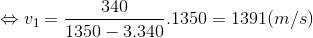 \Leftrightarrow v_{1}=\frac{340}{1350-3.340}.1350=1391(m/s)