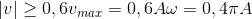 \left | v \right |\geq 0,6v_{max}=0,6A\omega =0,4\pi A