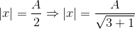 \left | x \right |=\frac{A}{2}\Rightarrow \left | x \right |=\frac{A}{\sqrt{3+1}}