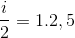 \frac{i}{2}=1.2,5