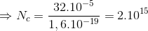 \Rightarrow N_{c}=\frac{32.10^{-5}}{1,6.10^{-19}}=2.10^{15}