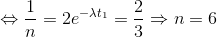 \Leftrightarrow \frac{1}{n}=2e^{-\lambda t_{1}}=\frac{2}{3}\Rightarrow n=6