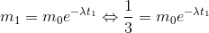 m_{1}=m_{0}e^{-\lambda t_{1}}\Leftrightarrow \frac{1}{3}=m_{0}e^{-\lambda t_{1}}