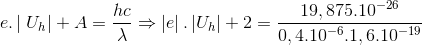 e.\left | \right U_{h} |+A=\frac{hc}{\lambda }\Rightarrow \left | e \right |.\left | U_{h} \right |+2=\frac{19,875.10^{-26}}{0,4.10^{-6}.1,6.10^{-19}}