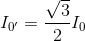 I_{0'}=\frac{\sqrt{3}}{2}I_{0}