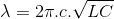 \lambda =2\pi .c.\sqrt{LC}