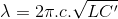 \lambda =2\pi .c.\sqrt{LC'}