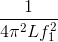 \frac{1}{4\pi ^{2}Lf_{1}^{2}}