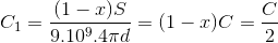 C_{1}=\frac{(1-x)S}{9.10^{9}.4\pi d}=(1-x)C = \frac{C}{2}