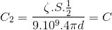 C_{2}=\frac{\zeta .S.\frac{1}{2}}{9.10^{9}.4\pi d}=C