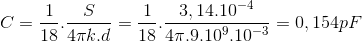 C=\frac{1}{18}.\frac{S}{4\pi k.d}=\frac{1}{18}.\frac{3,14.10^{-4}}{4\pi .9.10^{9}.10^{-3}}=0,154pF