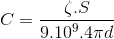 C=\frac{\zeta .S}{9.10^{9}.4\pi d}