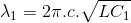 \lambda_{1} =2\pi .c.\sqrt{LC_{1}}